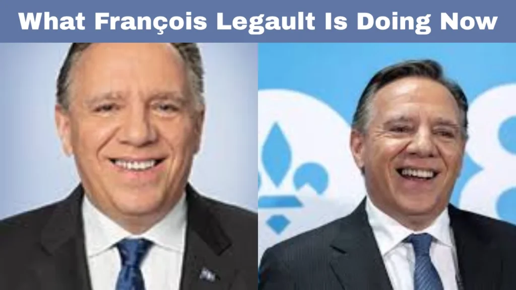 François Legault Net Worth and What François Legault Is Doing Now