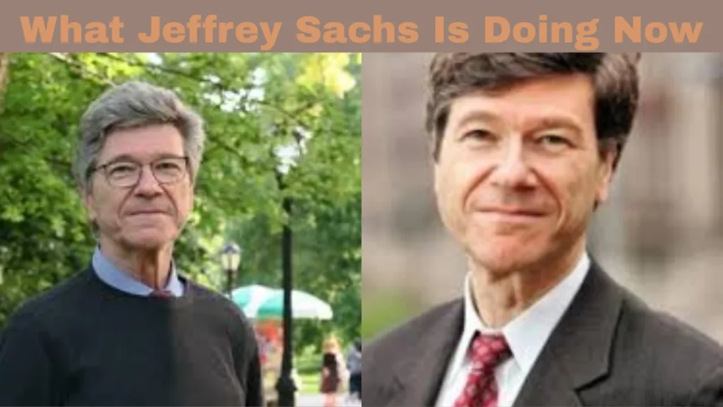 Jeffrey Sachs Net Worth and What Jeffrey Sachs Is Doing Now