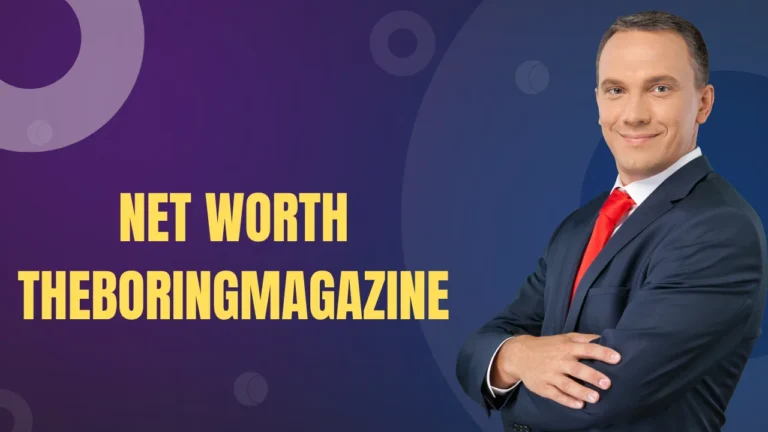 Net Worth TheBoringMagazine