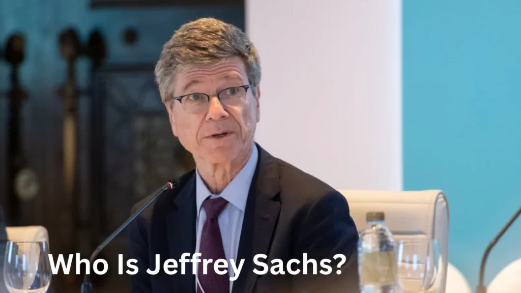 Who Is Jeffrey Sachs?